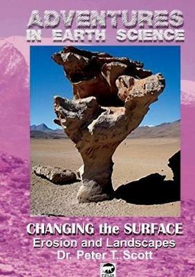 Changing the Surface: Erosion and Landscapes - Peter T Scott - cover