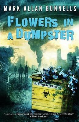 Flowers in a Dumpster - Mark Allan Gunnells - cover