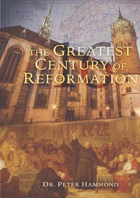 The Greatest Century of Reformation - Peter Hammond - cover