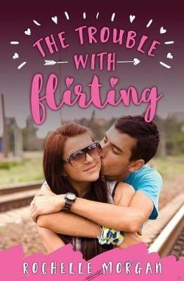 The Trouble with Flirting - Rachel Morgan - cover