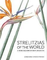 Strelitzias of the world: A historical & contemporary exploration - Himansu Baijnath,Patricia A. McCracken - cover