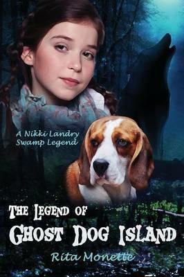 The Legend of Ghost Dog Island - Rita Monette - cover