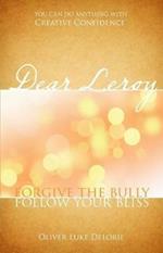 Dear Leroy: Forgive The Bully, Follow Your Bliss