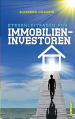 Steuerleitfaden für Immobilieninvestoren: Der ultimative Steuerratgeber für Privatinvestitionen in Wohnimmobilien
