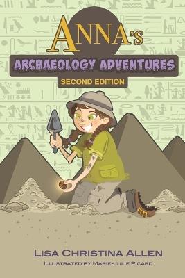 Anna's Archaeology Adventures, Second Edition - Lisa Christina Allen - cover