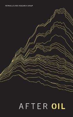 After Oil - Imre Szeman,Petrocultures Research Group - cover