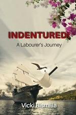 Indentured!: A Labourer's Journey