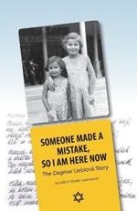 Someone Made A Mistake, So I Am Here Now: The Dagmar Lieblova Story