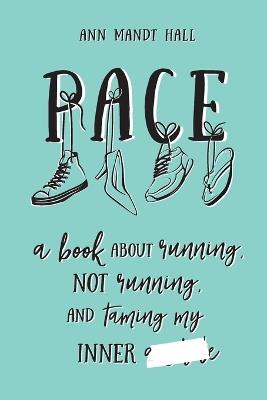 Pace: a book about running, not running and taming my inner ******* - Ann Mandt Hall - cover