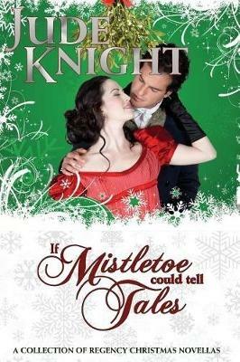 If Mistletoe Could Tell Tales - Jude Knight - cover