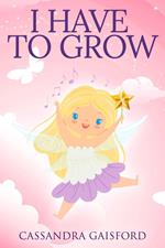 I Have To Grow
