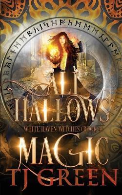 All Hallows' Magic: Paranormal Witch Mysteries - T J Green - cover