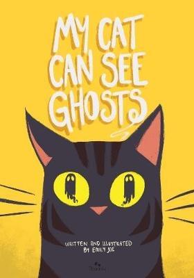 My Cat Can See Ghosts - Emily Joe - cover