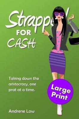 Strapped for Cash: Large Print Edition - Andrene Low - cover