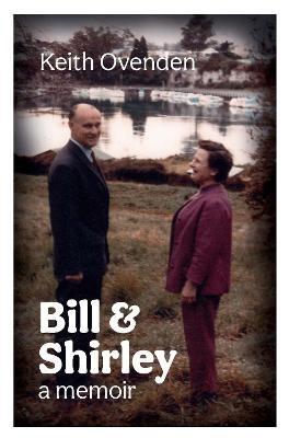 Bill and Shirley: A memoir - Keith Ovenden - cover