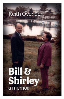 Bill and Shirley: A memoir - Keith Ovenden - cover