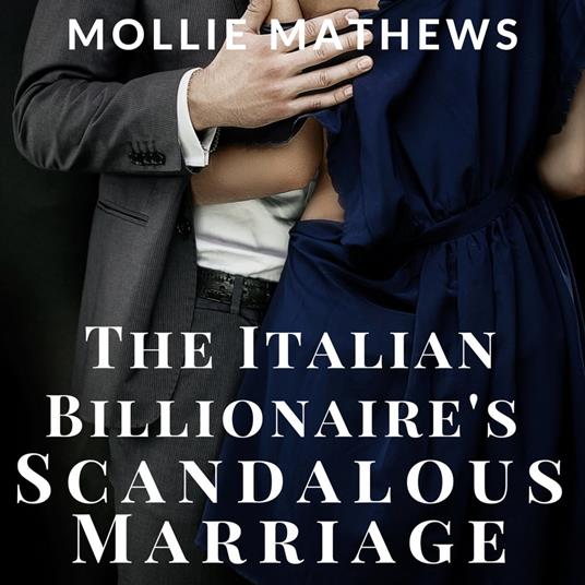 Italian Billionaire's Scandalous Marriage, The