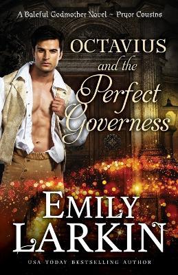 Octavius and the Perfect Governess: A Baleful Godmother Novel - Emily Larkin - cover