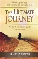 The Ultimate Journey: An Earth traveller's guide to awakening - Frank Di Genova - cover