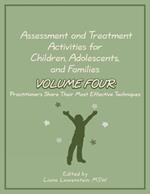 Assessment and Treatment Activities for Children, Adolescents, and Families: Volume 4: Practitioners Share Their Most Effective Techniques