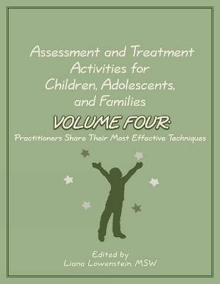 Assessment and Treatment Activities for Children, Adolescents, and Families: Volume 4: Practitioners Share Their Most Effective Techniques - cover