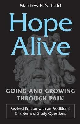 Hope Alive: Going and Growing through Pain - Matthew R S Todd - cover