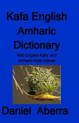 Kafa English Amharic Dictionary - Daniel Aberra - cover
