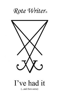 I've Had It: And Then Some - Rote Writer - cover