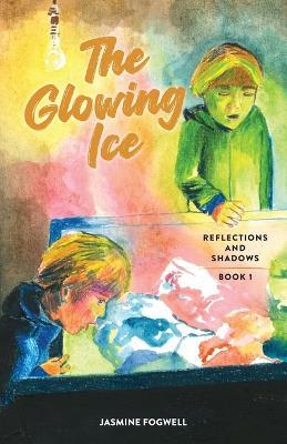 The Glowing Ice - Jasmine Fogwell - cover