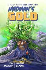 Madman's Gold: A Tale of Alberta's Lost Lemon Mine