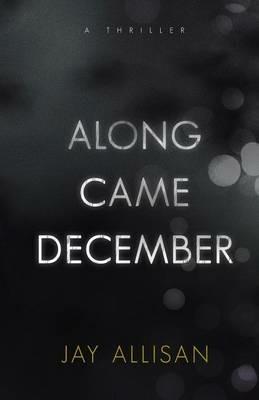 Along Came December - Jay Allisan - cover