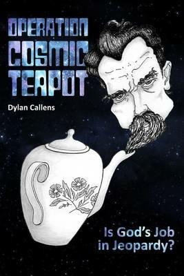 Operation Cosmic Teapot - Dylan Callens - cover