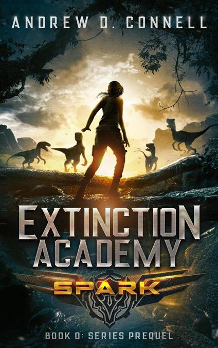 Extinction Academy: Spark - Andrew D. Connell - ebook