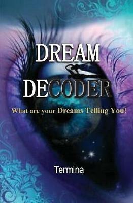 Dream Decoder: What are your Dreams Telling You! - Termina Ashton - cover