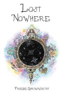 Lost Nowhere: A journey of self-discovery in a fantasy world - Phoebe Garnsworthy - cover