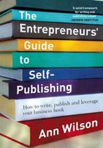 The Entrepreneur's Guide to Self-Publishing: How to Write, Publish and Leverage Your Business Book