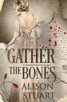 Gather the Bones: A romantic historical mystery - Alison Stuart - cover