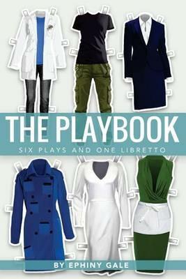 The Playbook: Six Plays and One Libretto - Ephiny Gale - cover