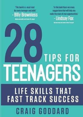 28 Tips for Teenagers: Life skills that fast track success - Craig Goddard - cover