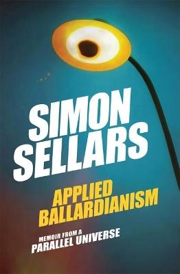 Applied Ballardianism: Memoir from a Parallel Universe - Simon Sellars - cover