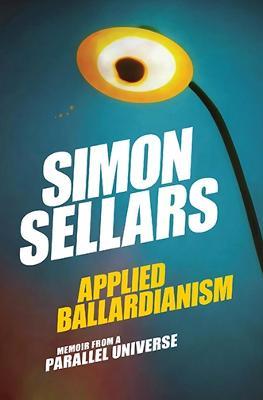 Applied Ballardianism: Memoir from a Parallel Universe - Simon Sellars - cover