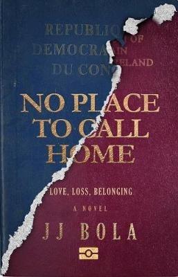 No Place To Call Home: Love, Loss, Belonging - JJ Bola - cover