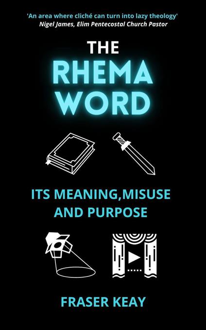 The Rhema Word: Its Meaning, Misuse and Purpose