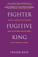 Fighter, Fugitive, King: David's Leadership Development, How it Can Point Men to Christ, and its Relevance Today