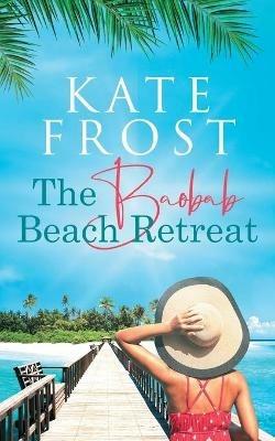The Baobab Beach Retreat: (A Romantic Escape Book 1) - Kate Frost - cover