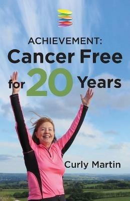 Achievement: Cancer Free for 20 Years - Curly Martin - cover