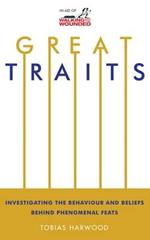 Great Traits: Investigating the Behaviour and Beliefs Behind Phenomenal Feats
