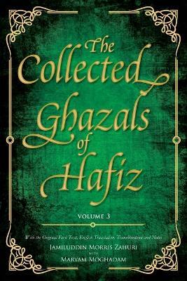 The Collected Ghazals of Hafiz - Volume 3: With the Original Farsi Poems, English Translation, Transliteration and Notes - Hafez- Shams-Ud-Din Muhammad Shirazi - cover