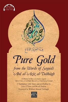 Pure Gold from the Words of Sayyidī ʿAbd al-ʿAzīz al-Dabbāgh: Al-Dhahab al-Ibrīz min Kalām Sayyidī ʿAbd al-ʿAzīz al-Dabbāgh by Aḥmad b. al-Mubārak al-Lamaṭī - Aḥ,mad B Al-Mubārak Al-Lamaṭ,ī - cover