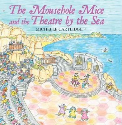 The Mousehole Mice and the Theatre by the Sea - Michelle Cartlidge - cover